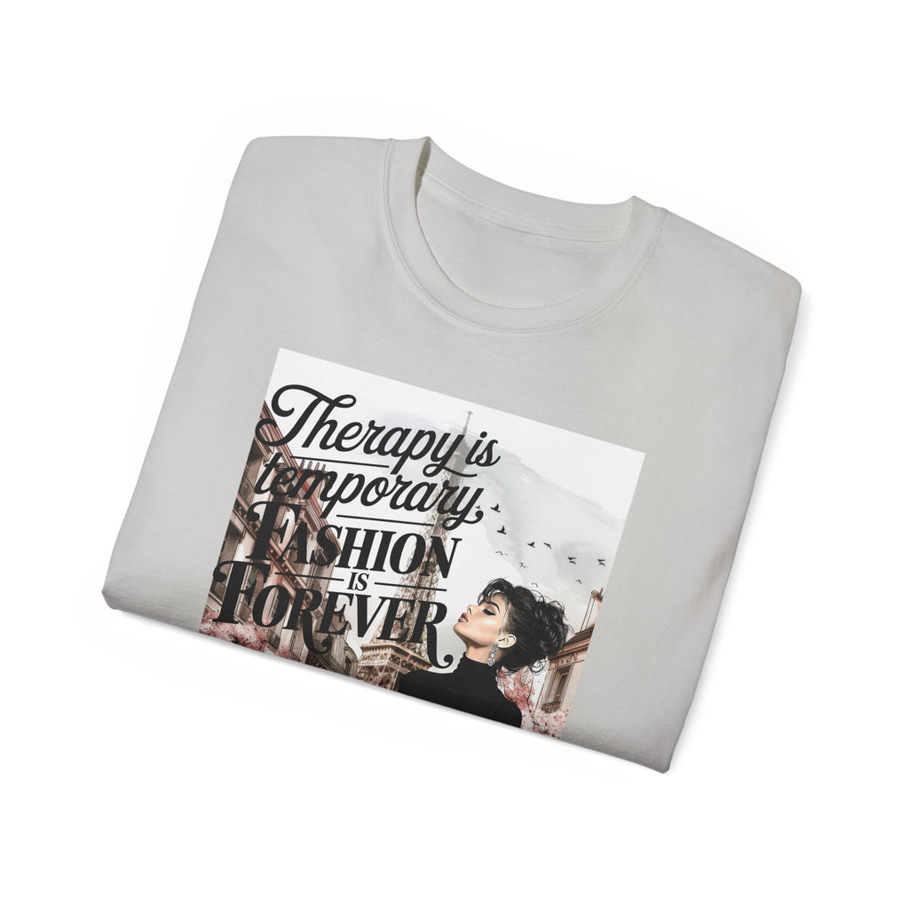 Fashion Quote Tee — "Therapy Is Temporary, Fashion Is Forever" Graphic T-Shirt