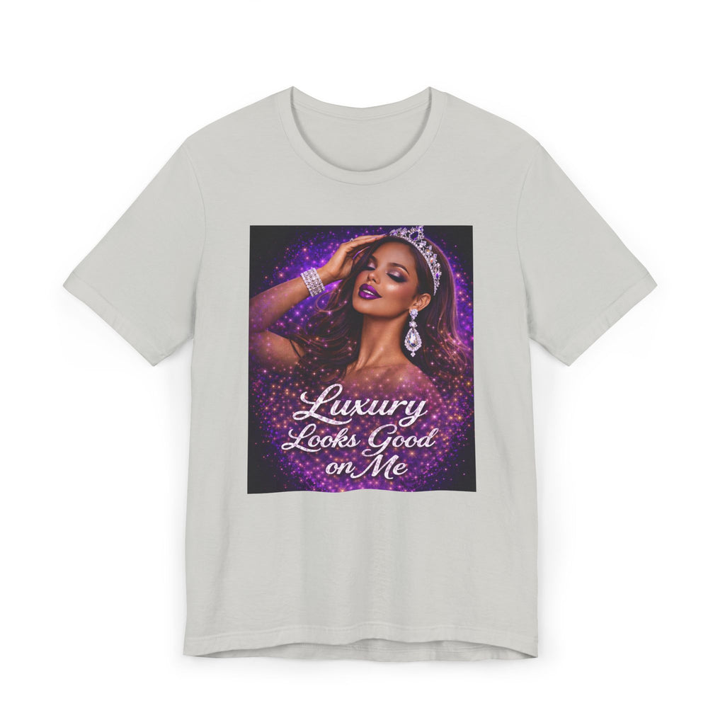 Luxury Looks Good on Me T-Shirt