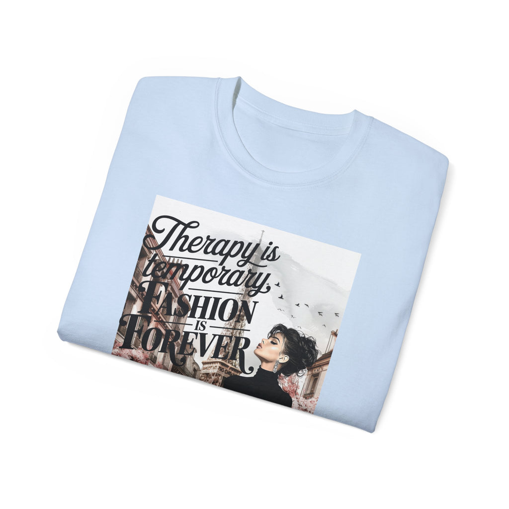 Fashion Quote Tee — "Therapy Is Temporary, Fashion Is Forever" Graphic T-Shirt