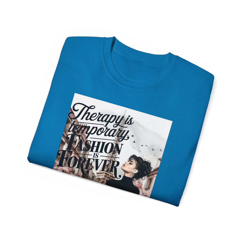 Fashion Quote Tee — "Therapy Is Temporary, Fashion Is Forever" Graphic T-Shirt