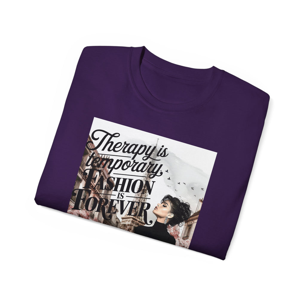 Fashion Quote Tee — "Therapy Is Temporary, Fashion Is Forever" Graphic T-Shirt