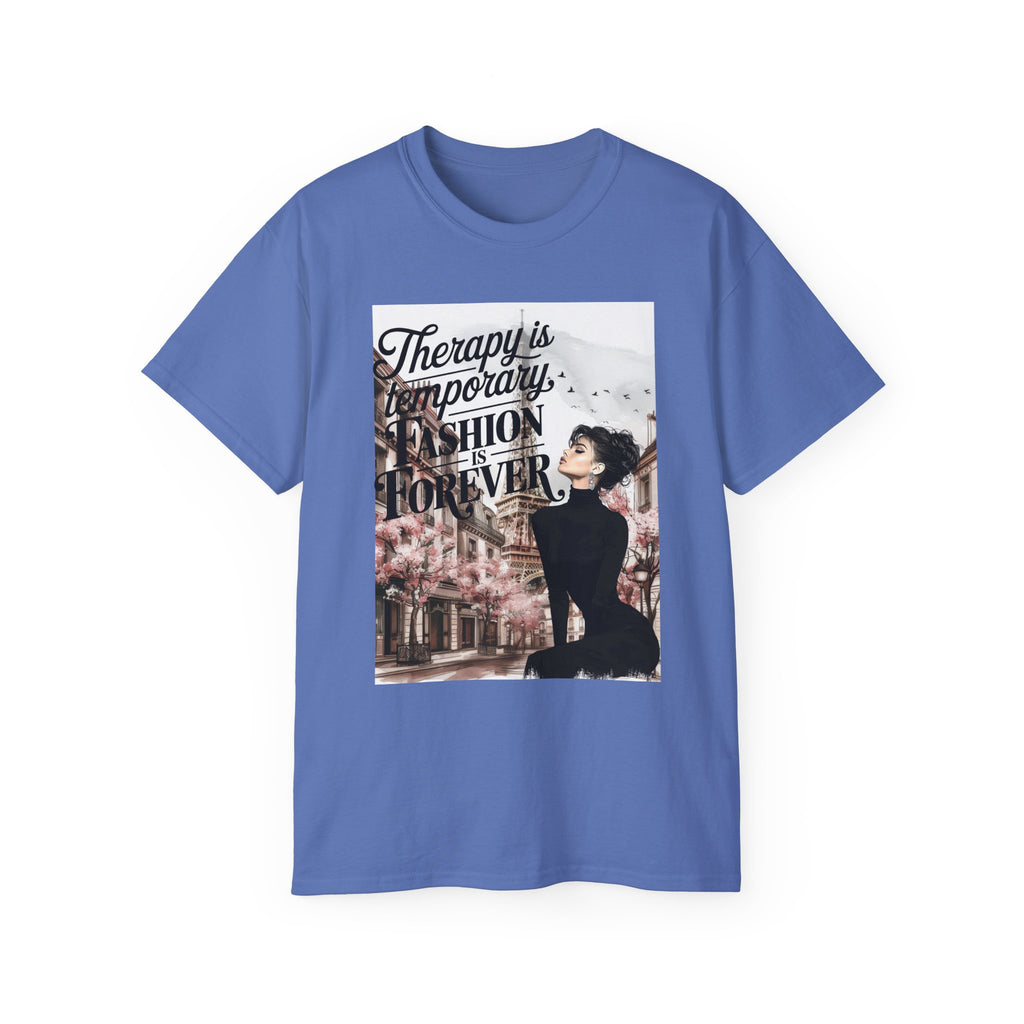Fashion Quote Tee — "Therapy Is Temporary, Fashion Is Forever" Graphic T-Shirt