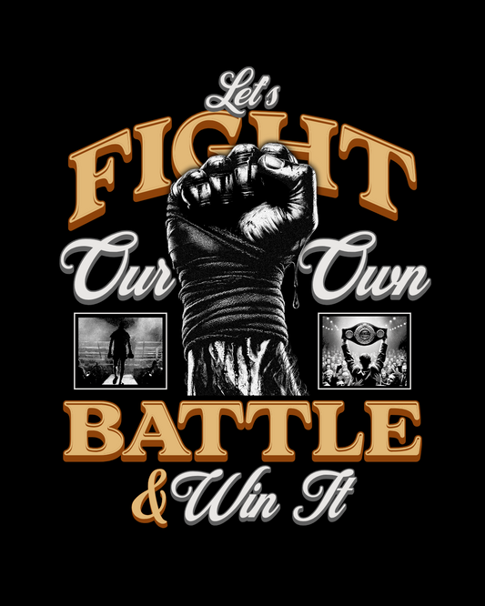 Let's Fight Our Own Battle & Win It