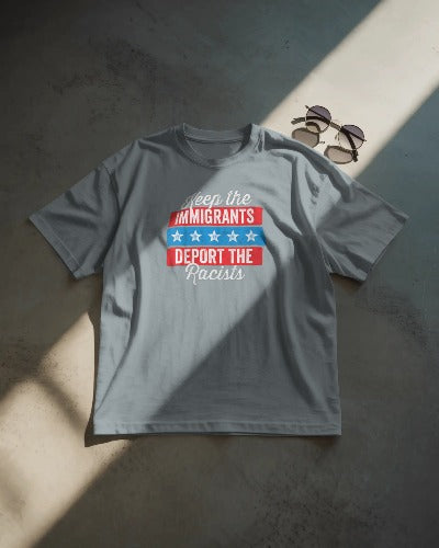 KEEP THE IMMIGRANTS DEPORT THE RACISTS