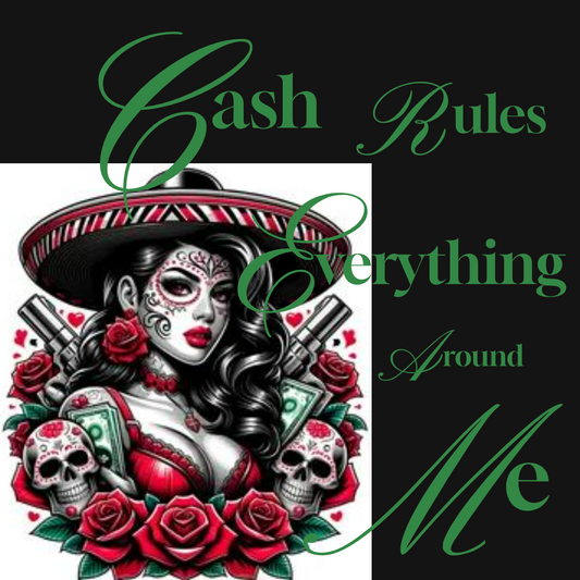 Cash Rules Everything Around Me