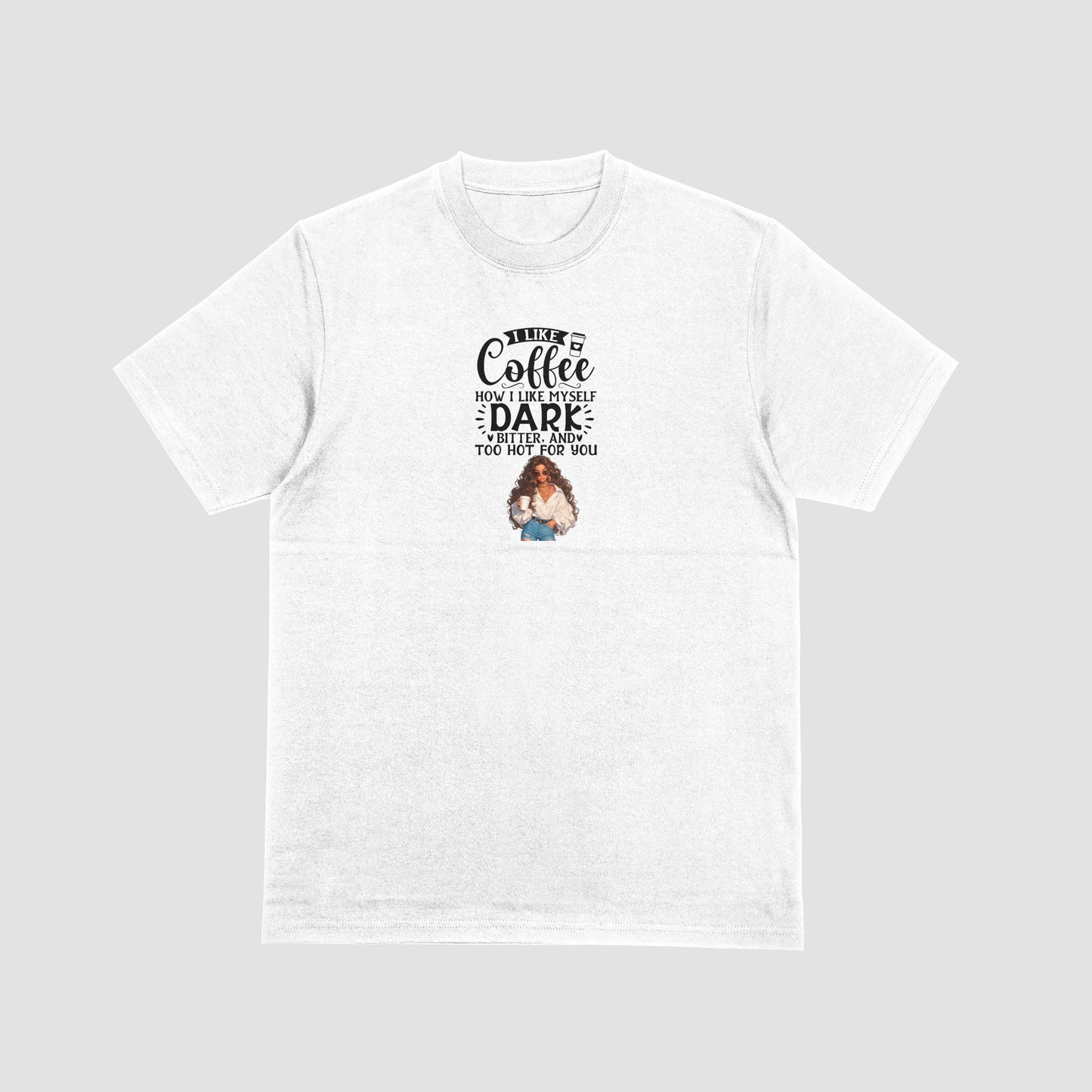 I Like Coffee How I like Myself