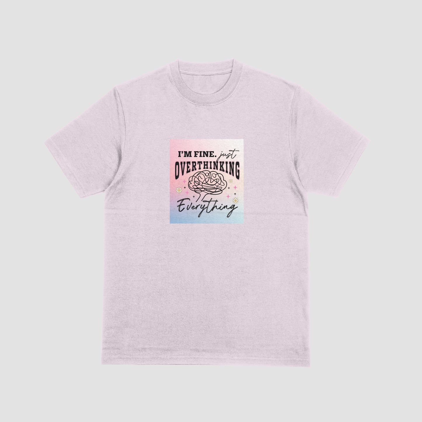 I'm Fine Just Over thinking Everything