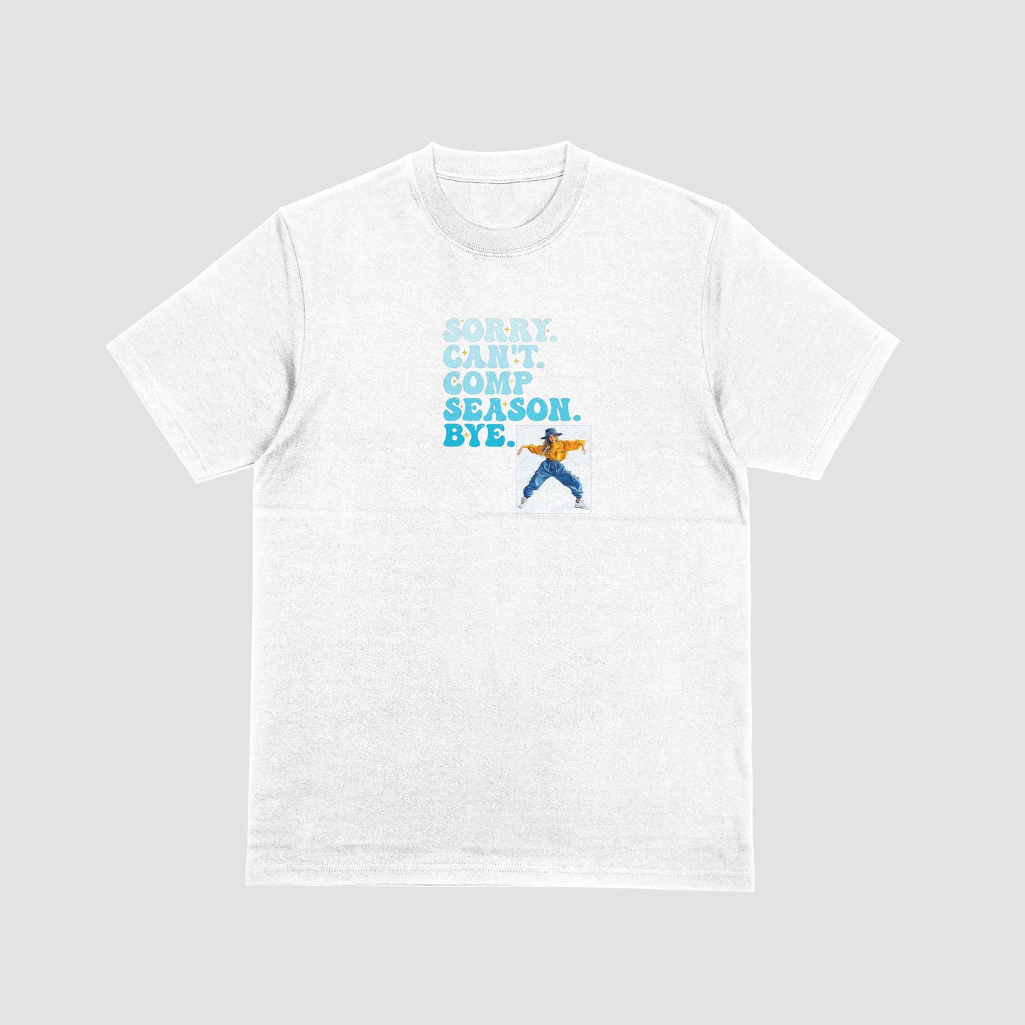 Sorry Can't. Comp Season. Bye