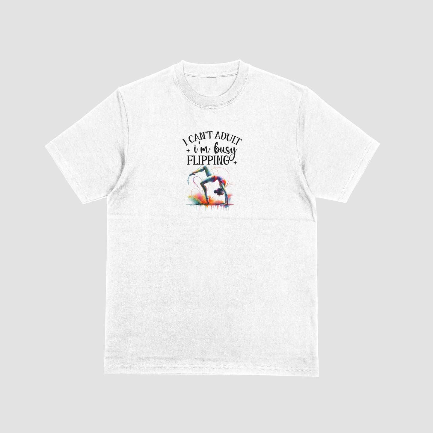 I Can't Adult I'm Busy Flipping