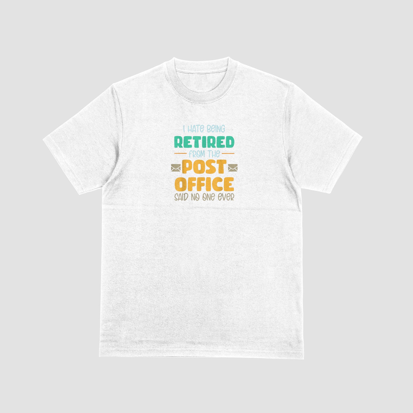 I Hate Being Retired From The Post Office Said No One Ever