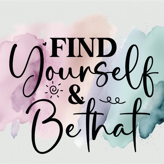 Find Yourself and Be That