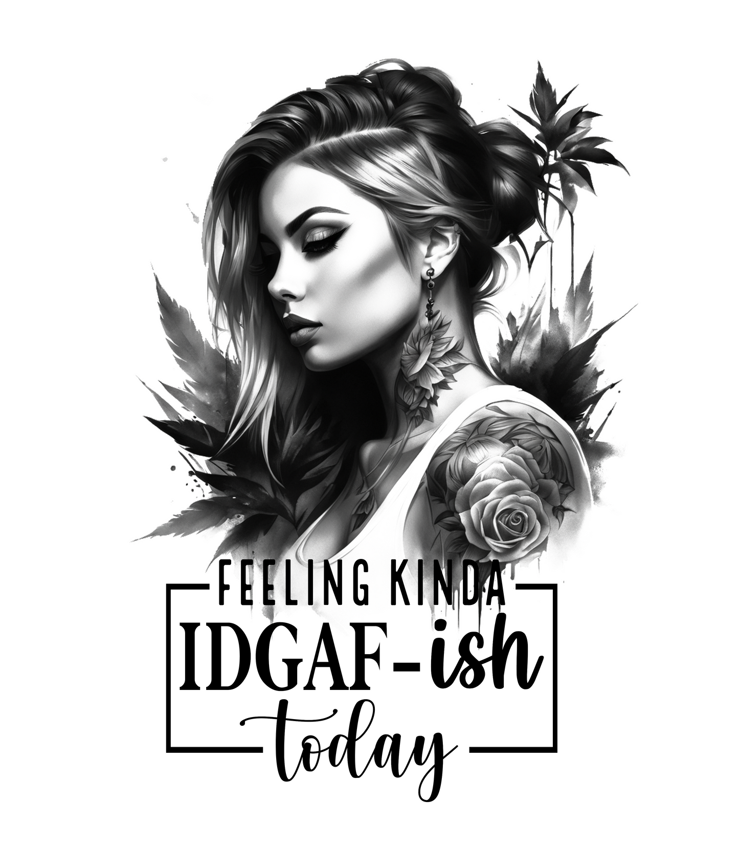 Feeling Kinda IDGAF-ish Today