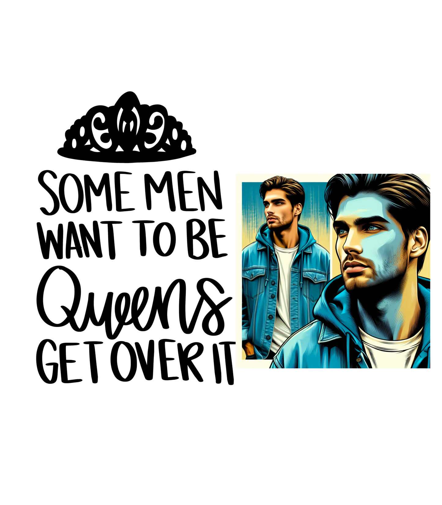 Some Men Want to Be Queens, Get Over It