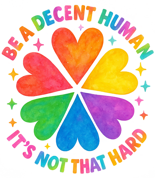 Be A Decent Human