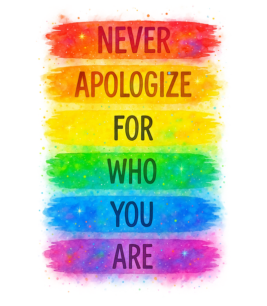 Never Apologize For Who You Are