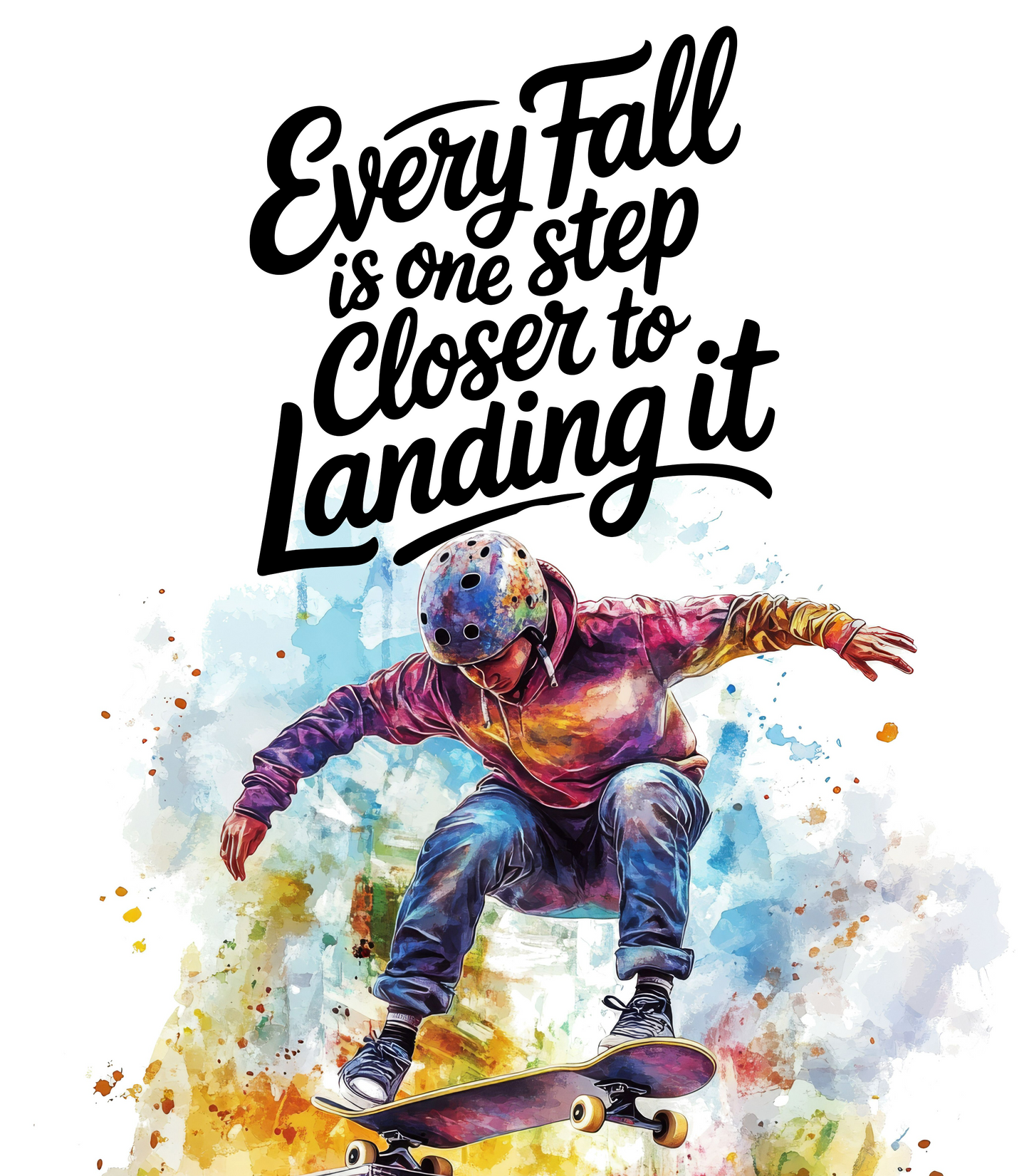 Every Fall Is One Step Closer to Landing It.