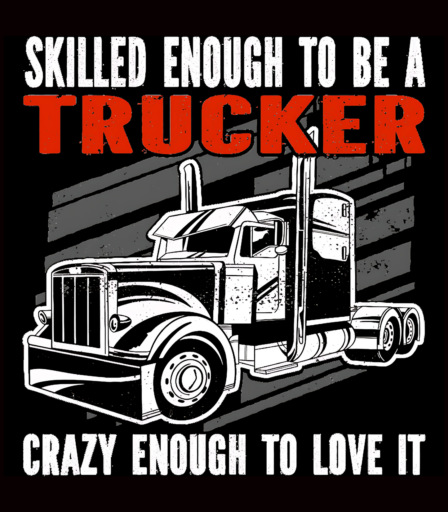 Skilled Enough To Be A Trucker