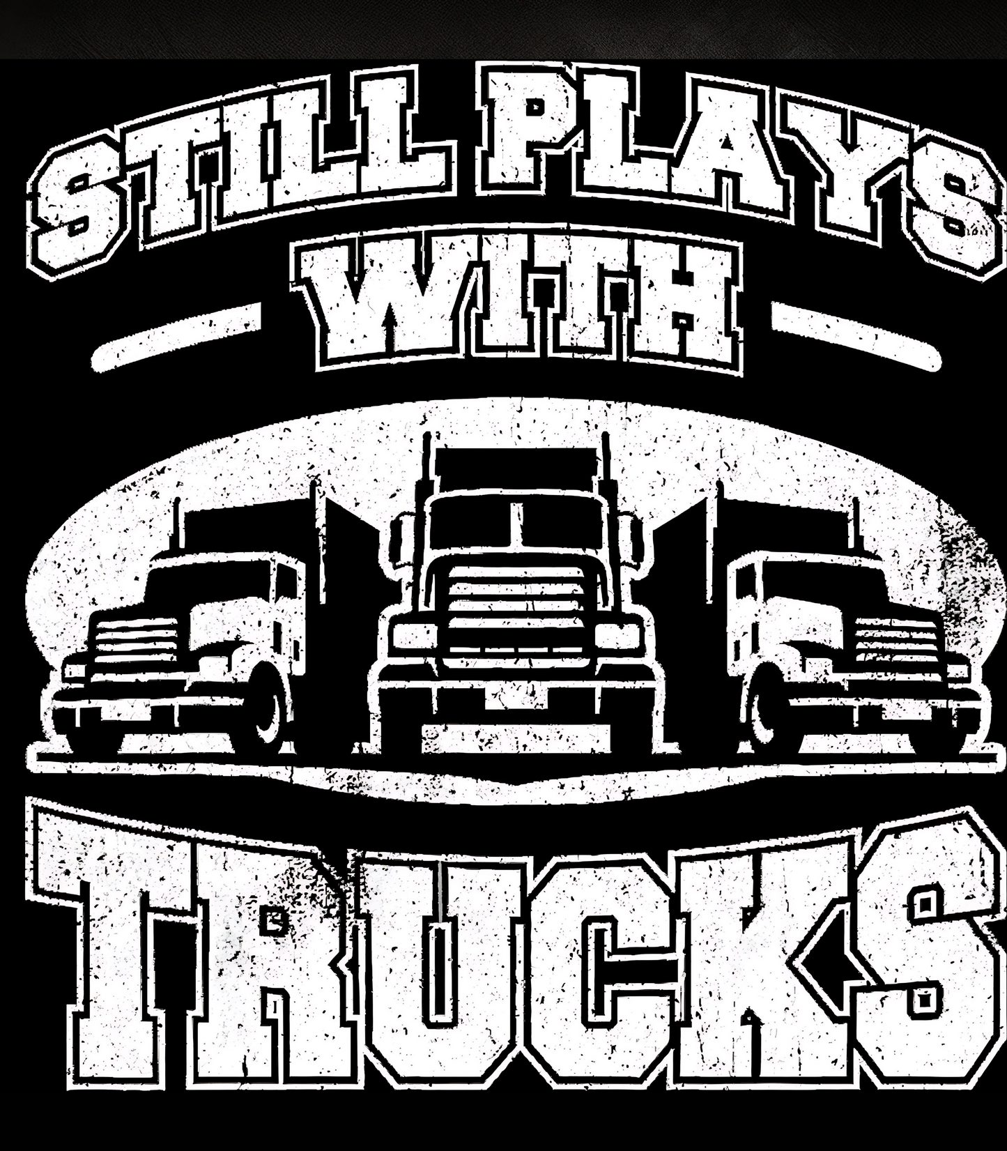 Still Plays With Trucks