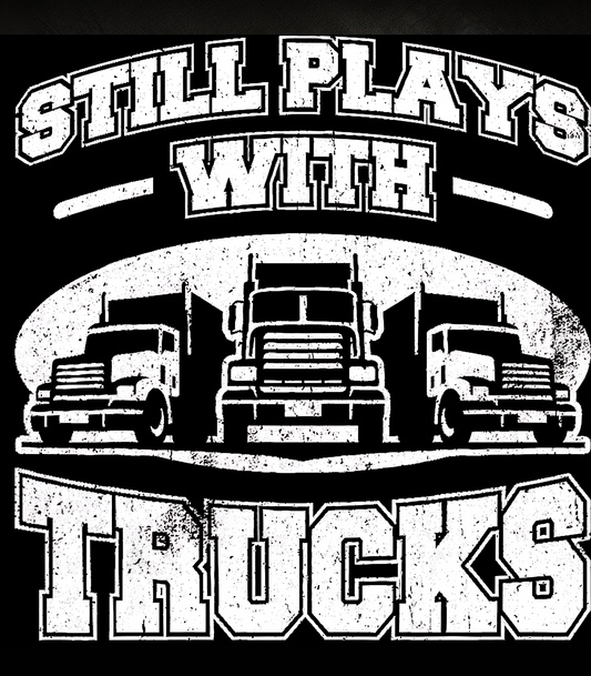 Still Plays With Trucks