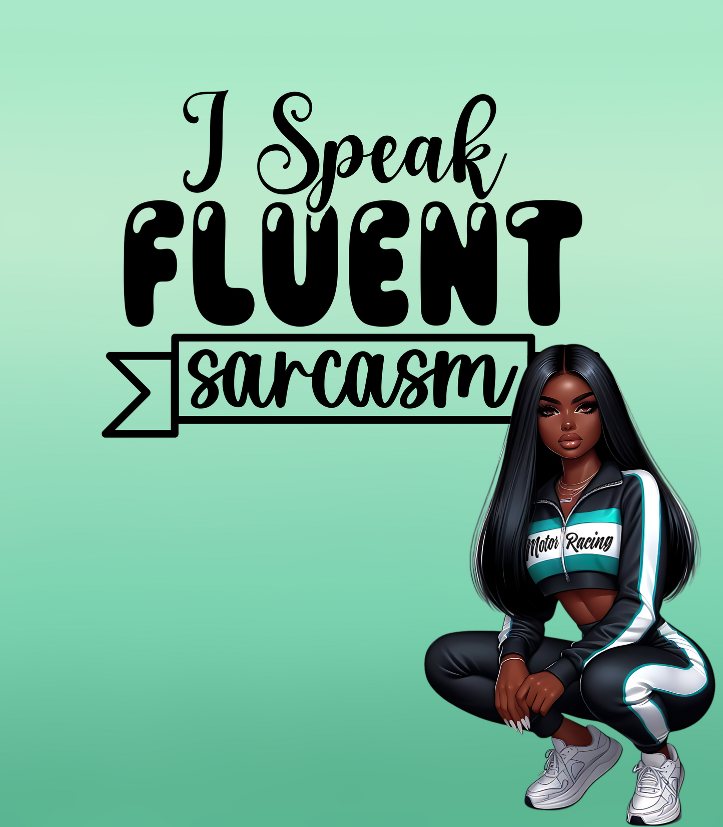 I Speak Fluent Sarcasm