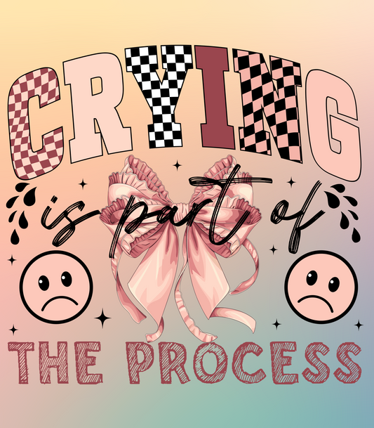 Crying is Part of the Process