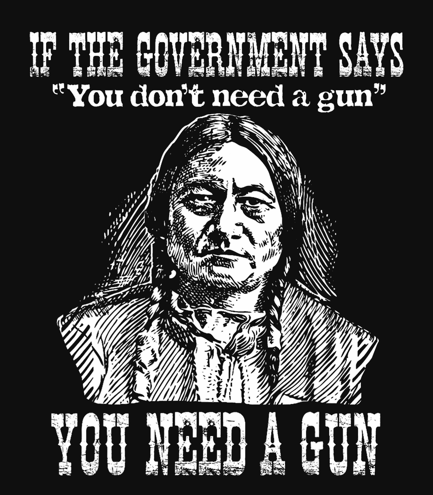 If The Government Says "You Don't Need A Gun." You Need A Gun