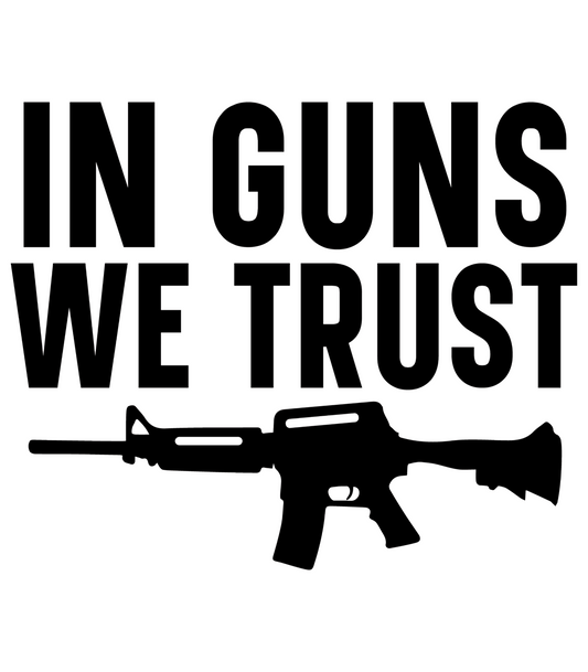 IN GUNS WE TRUST #2