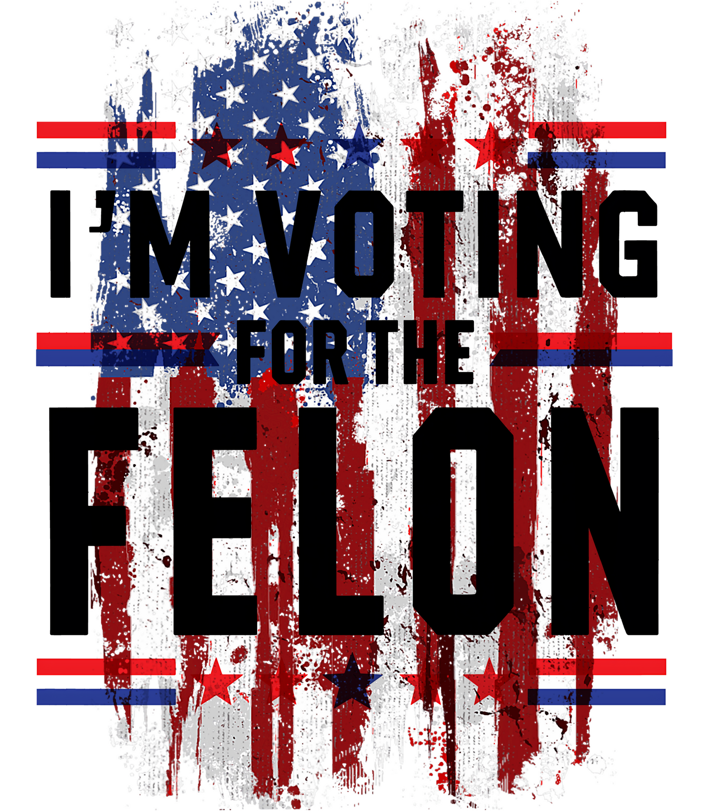I'm Voting For The Felon 1