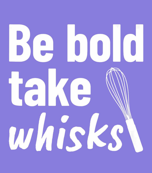 Take Whisks