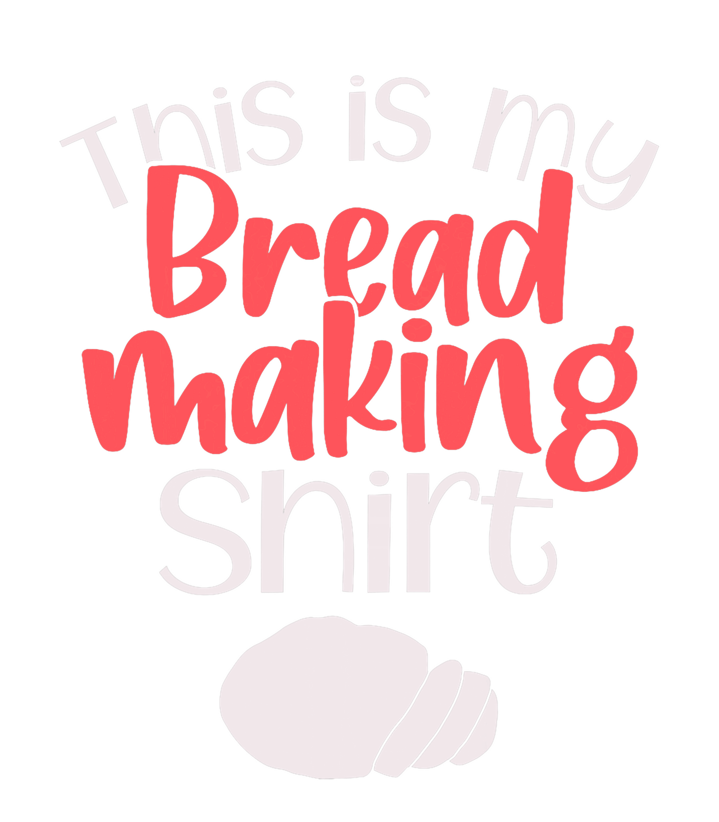Bread Making Shirt