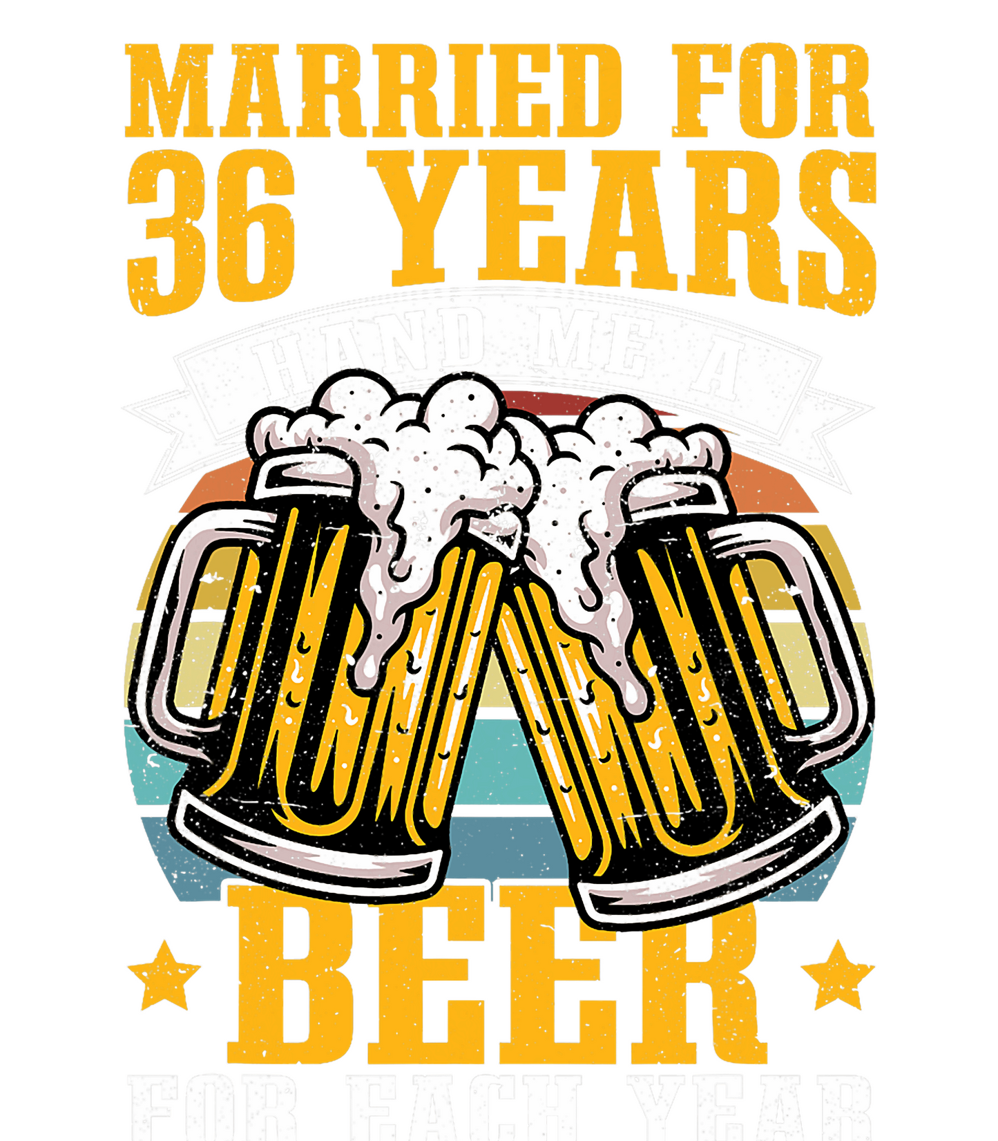 Married for 36 Years Hand Me a Beer for Every Year