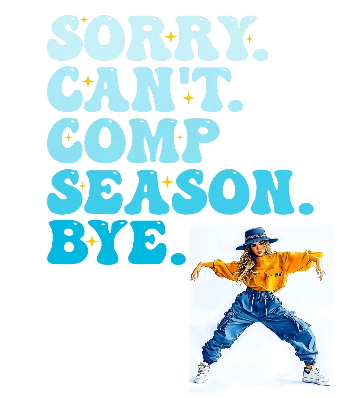 Sorry Can't. Comp Season. Bye