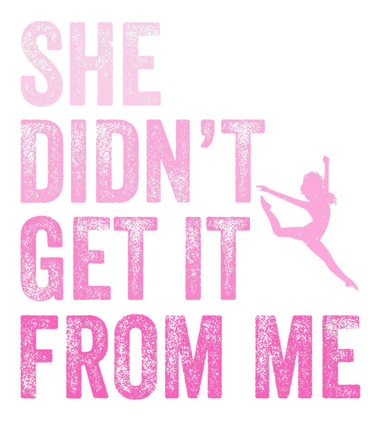 She Didn't Get It From Me