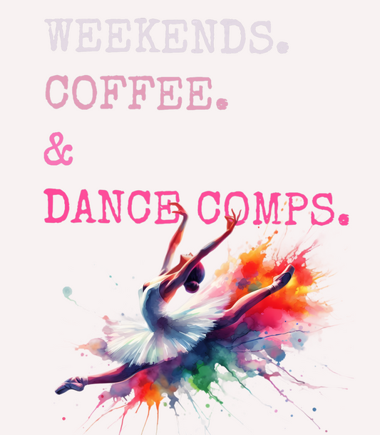 Weekends, Coffee, & Dance Comps