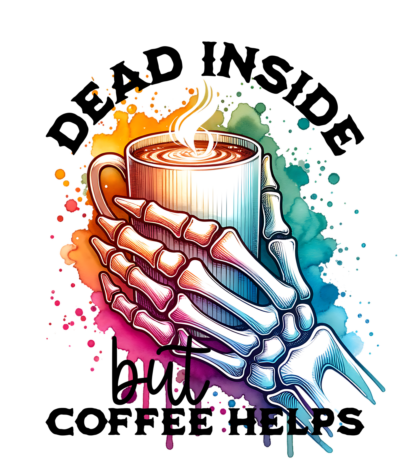 Dead Inside but Coffee Helps