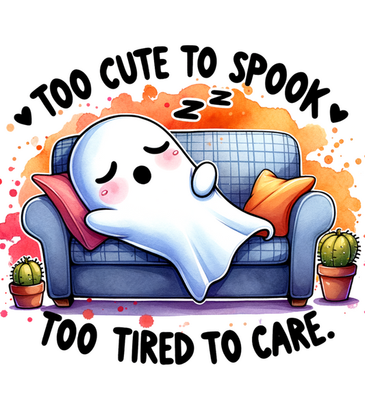 To Cute To Spook Too Tired To Care