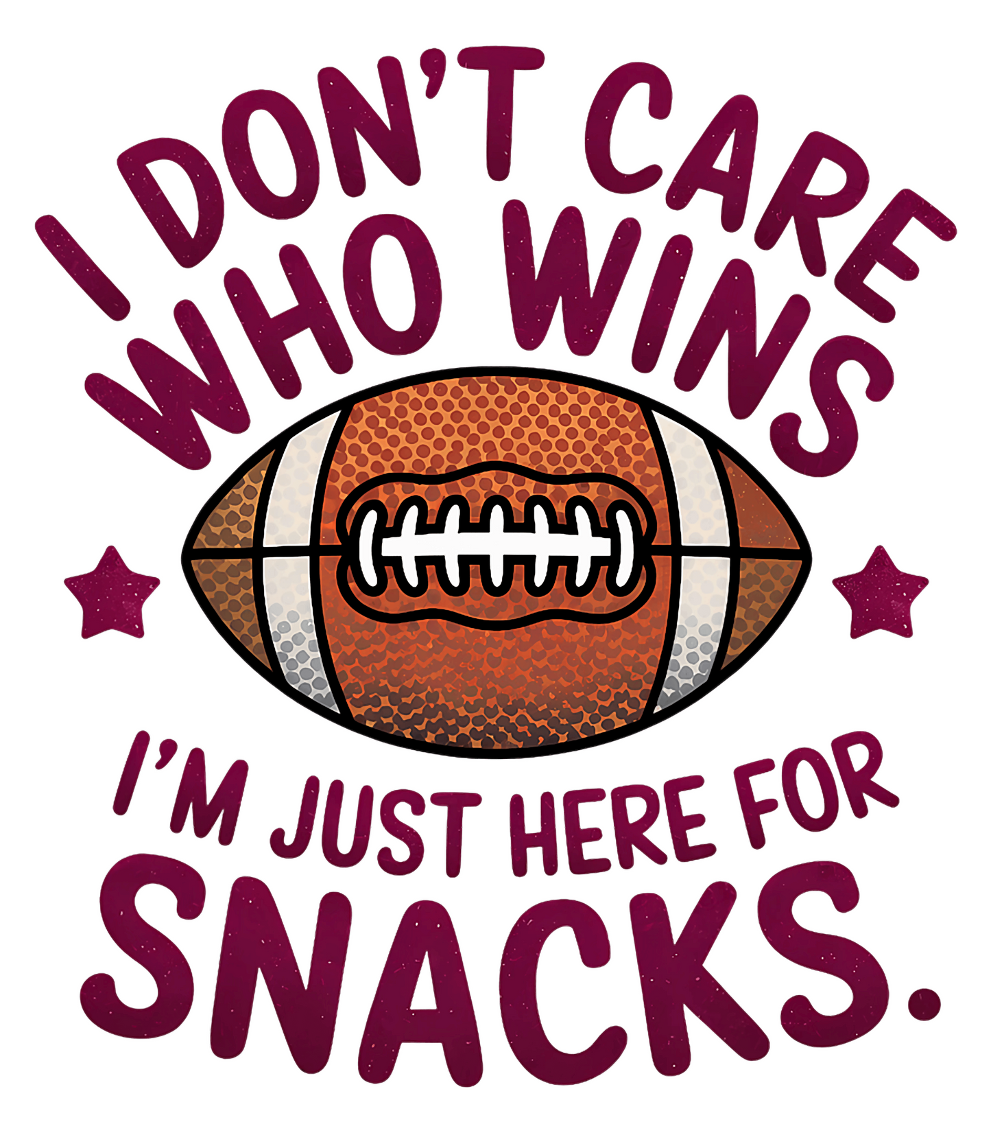 I Don't Care Who Wins I'm Just Here For Snacks
