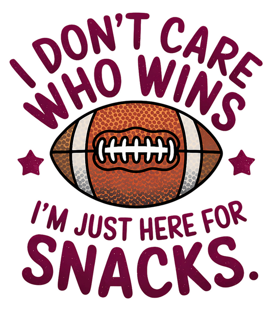 I Don't Care Who Wins I'm Just Here For Snacks