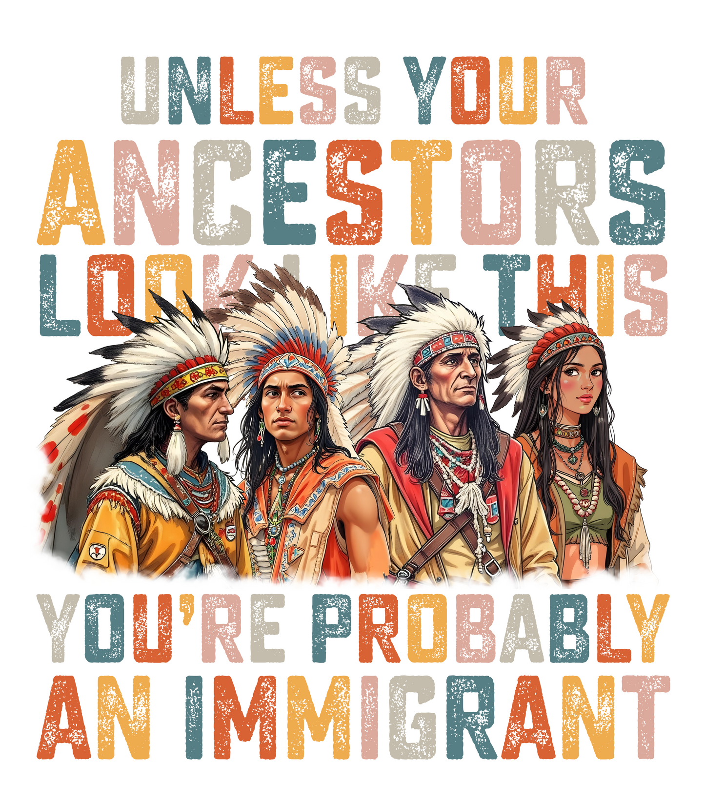 Unless Your Ancestors Look Like This, You're Probably An Immigrant