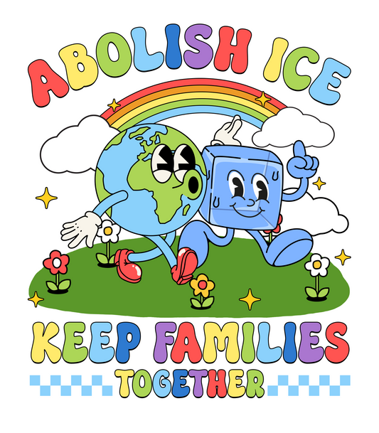 Abolish  Ice Keep Families Together