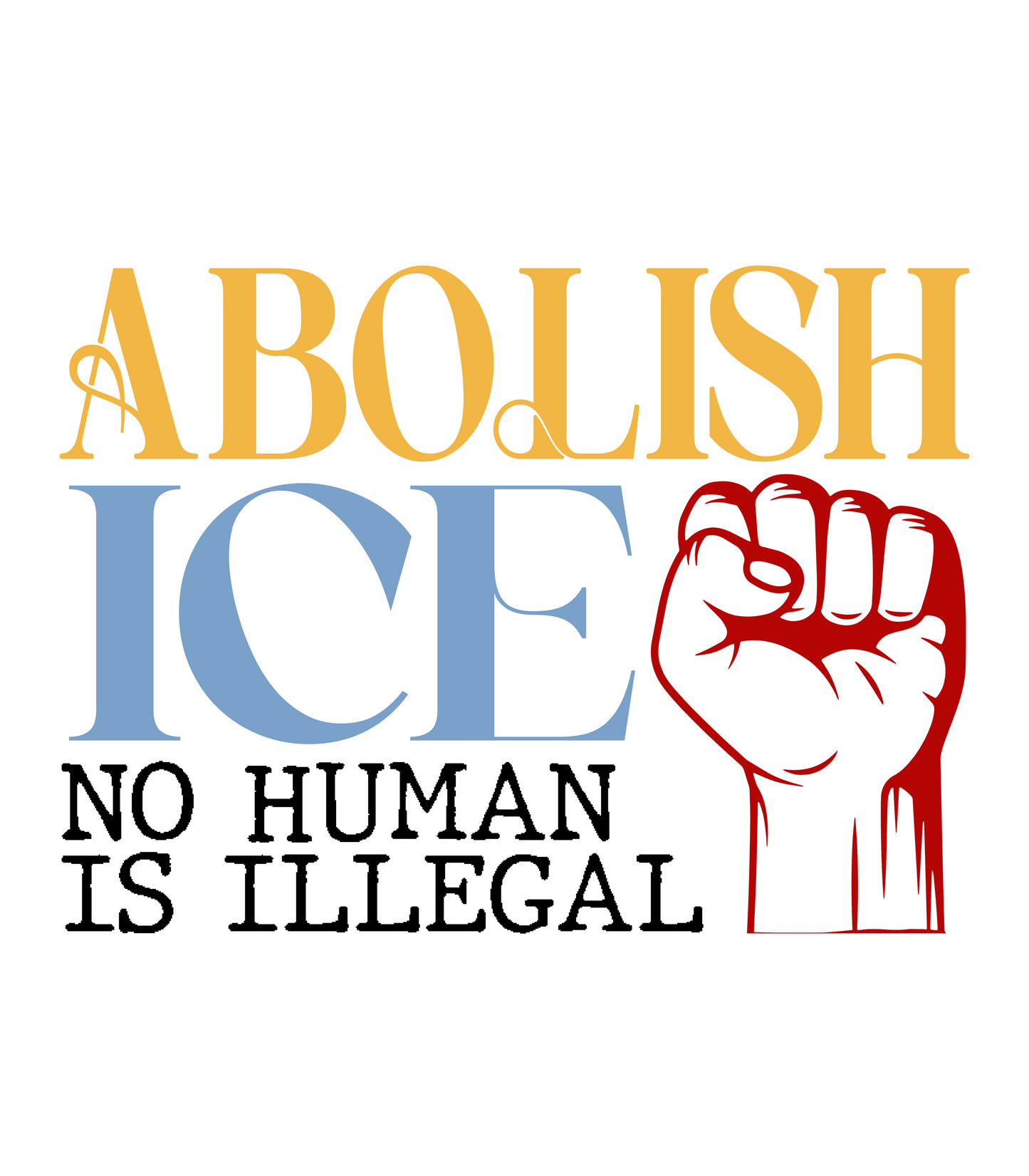 Abolish Ice, No Human Is Illegal