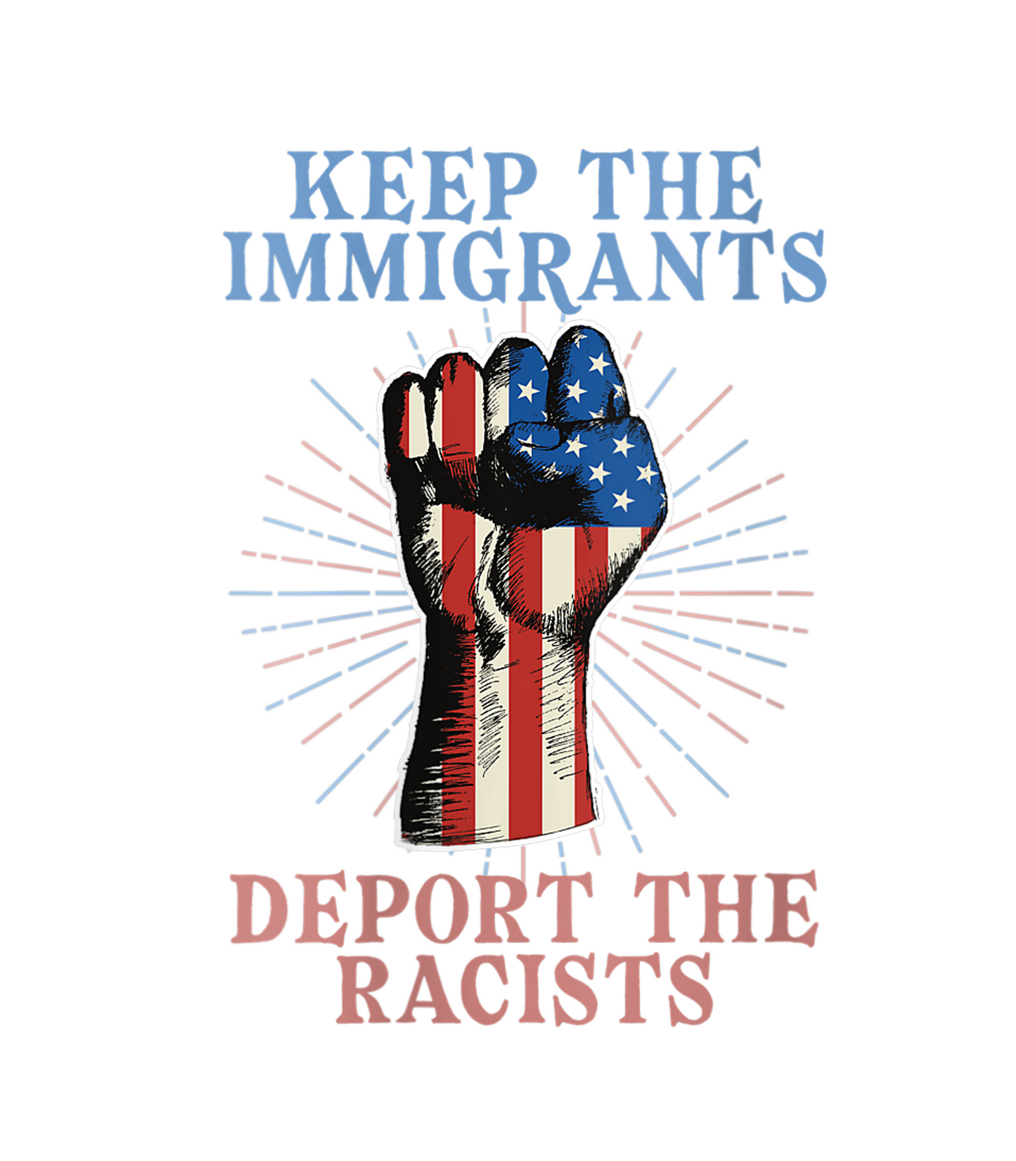 Keep The Immigrants, Deport The Racists