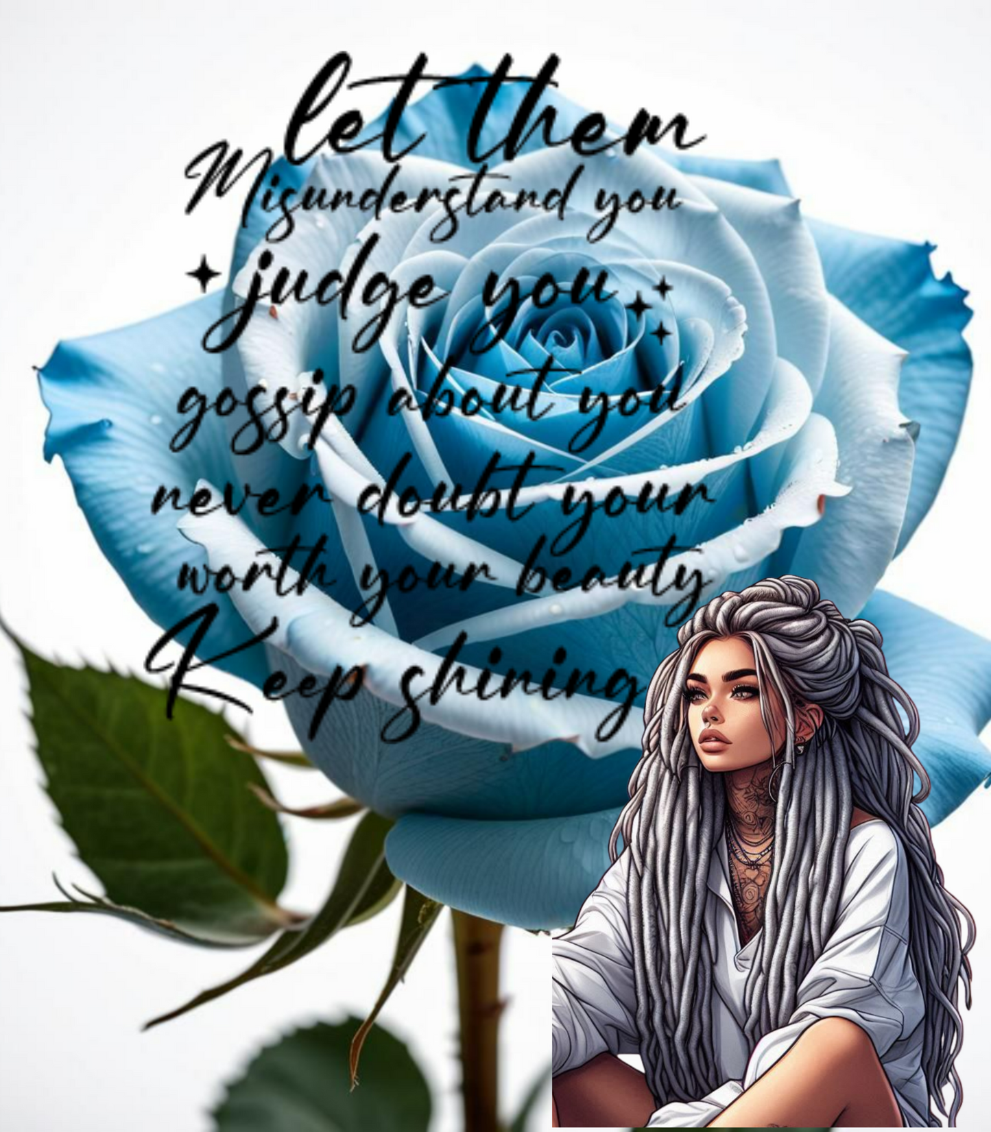 Let Them-- Blue Rose