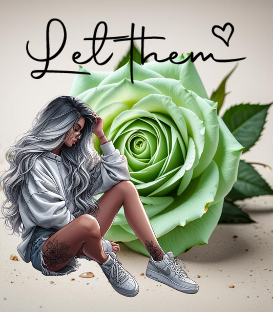 Let Them--Green Rose