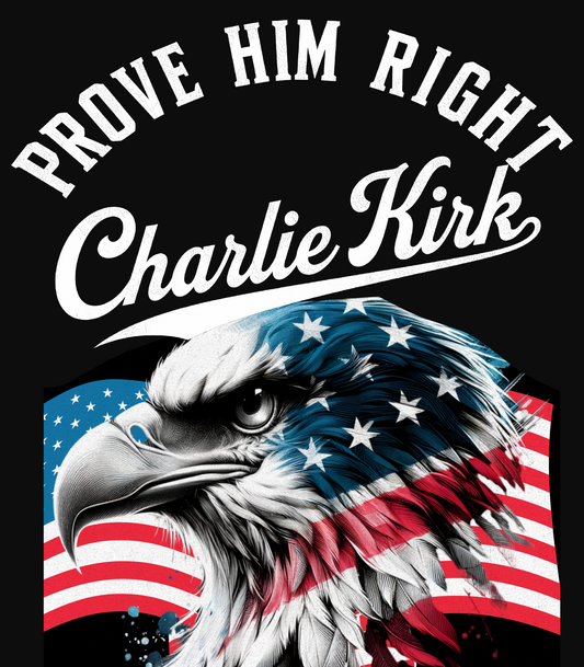 Prove Him Right Charlie Kirk