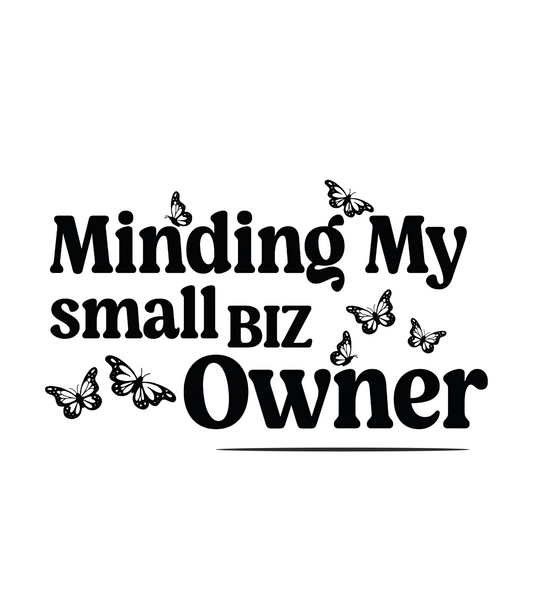 Minding my Small Biz Owner