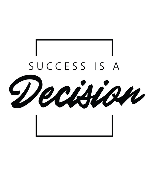Success is a Decision