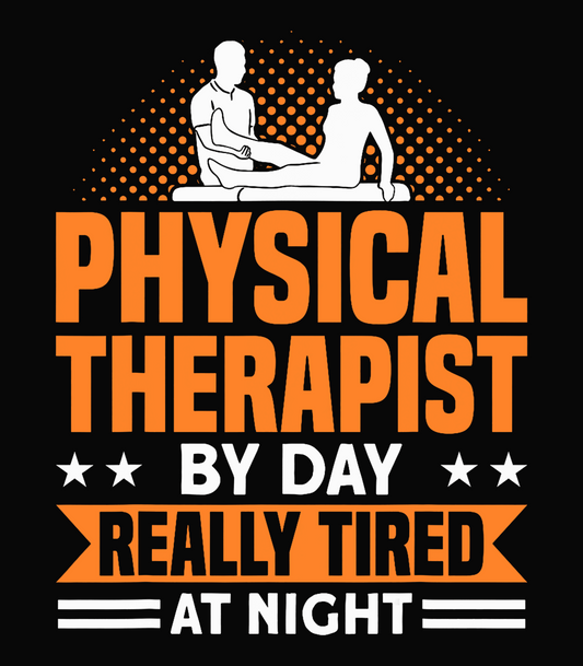 Physical Therapist By Day Really At Night