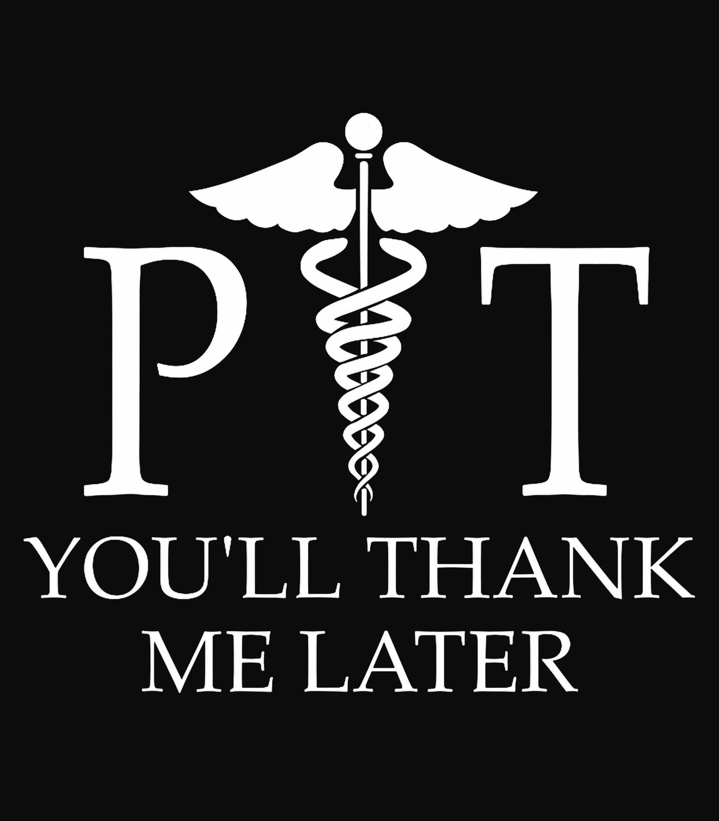 PT You'll Thank Me Later