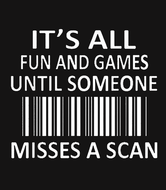 It's All Fun And Games Until Someone Misses A Scan